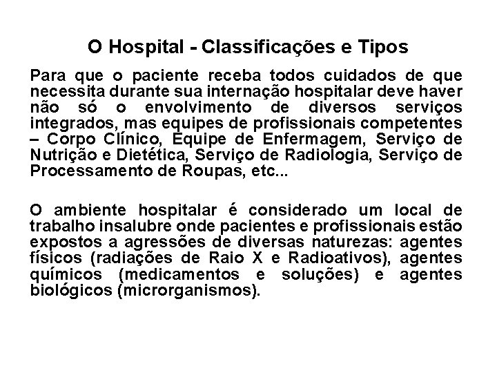 O Hospital - Classificações e Tipos Para que o paciente receba todos cuidados de