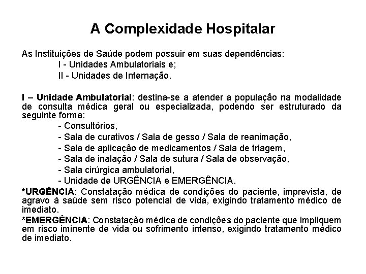 A Complexidade Hospitalar As Instituições de Saúde podem possuir em suas dependências: I -