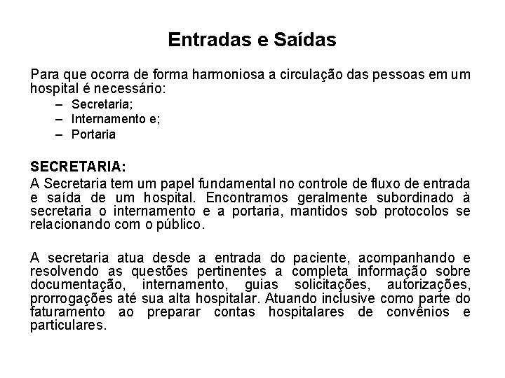 Entradas e Saídas Para que ocorra de forma harmoniosa a circulação das pessoas em