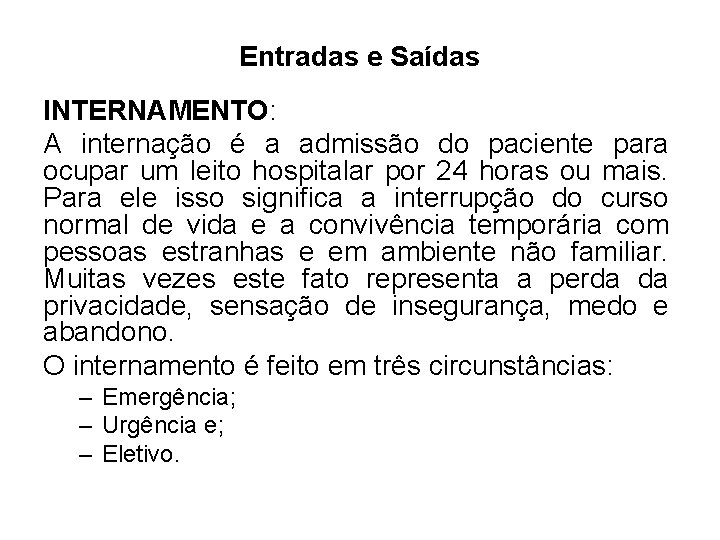 Entradas e Saídas INTERNAMENTO: A internação é a admissão do paciente para ocupar um