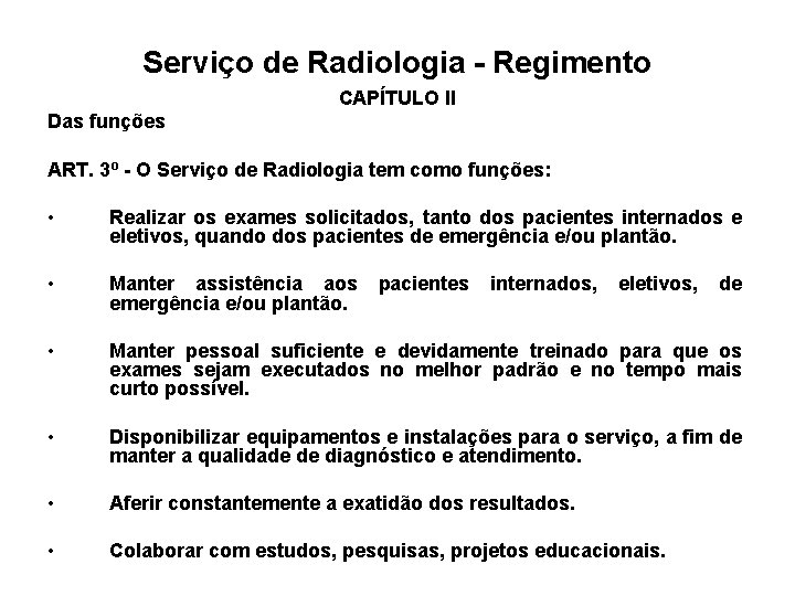 Serviço de Radiologia - Regimento CAPÍTULO II Das funções ART. 3º - O Serviço