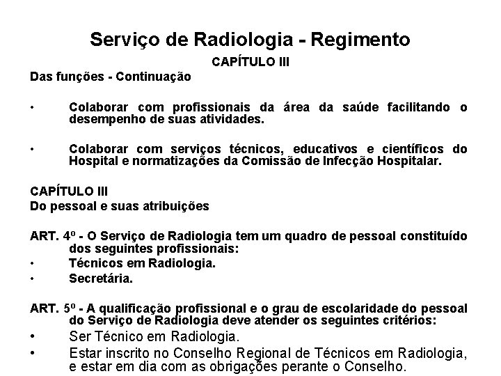 Serviço de Radiologia - Regimento CAPÍTULO III Das funções - Continuação • Colaborar com