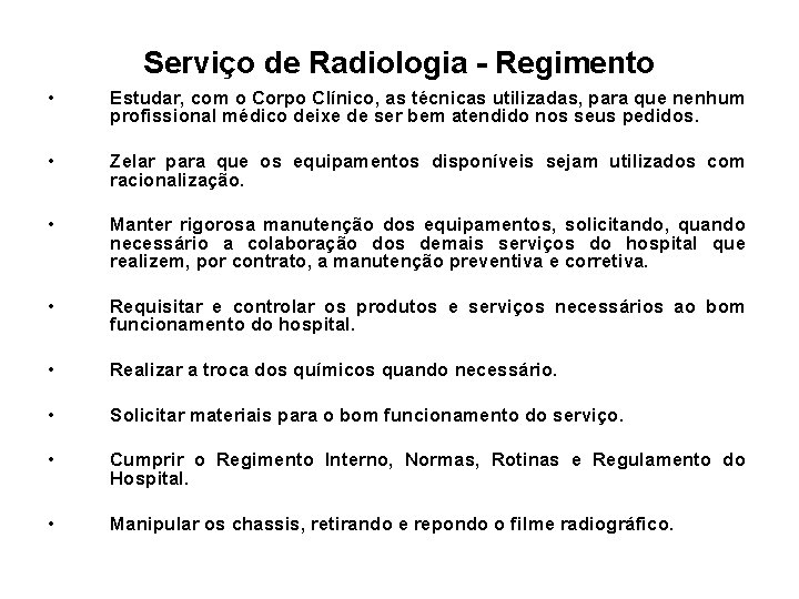 Serviço de Radiologia - Regimento • Estudar, com o Corpo Clínico, as técnicas utilizadas,