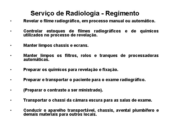 Serviço de Radiologia - Regimento • Revelar o filme radiográfico, em processo manual ou