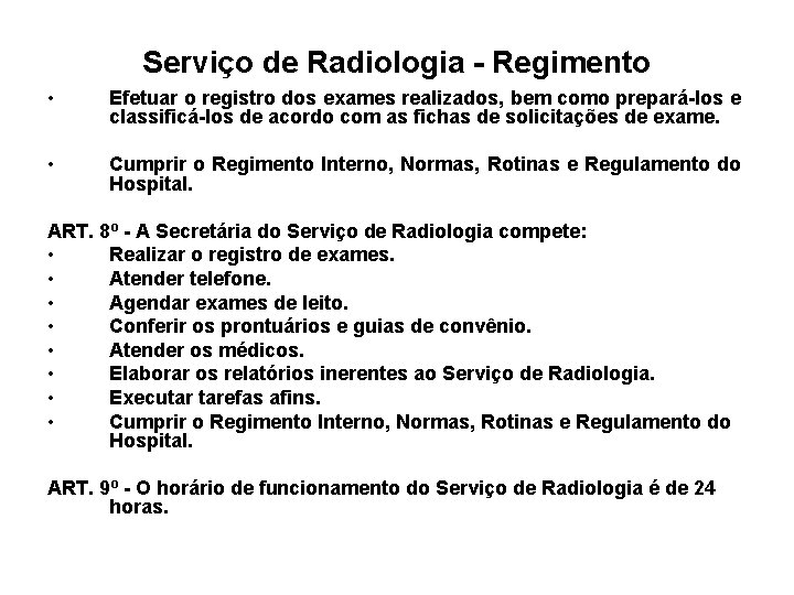 Serviço de Radiologia - Regimento • Efetuar o registro dos exames realizados, bem como