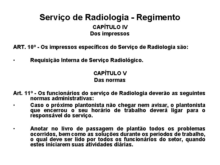 Serviço de Radiologia - Regimento CAPÍTULO IV Dos impressos ART. 10º - Os impressos