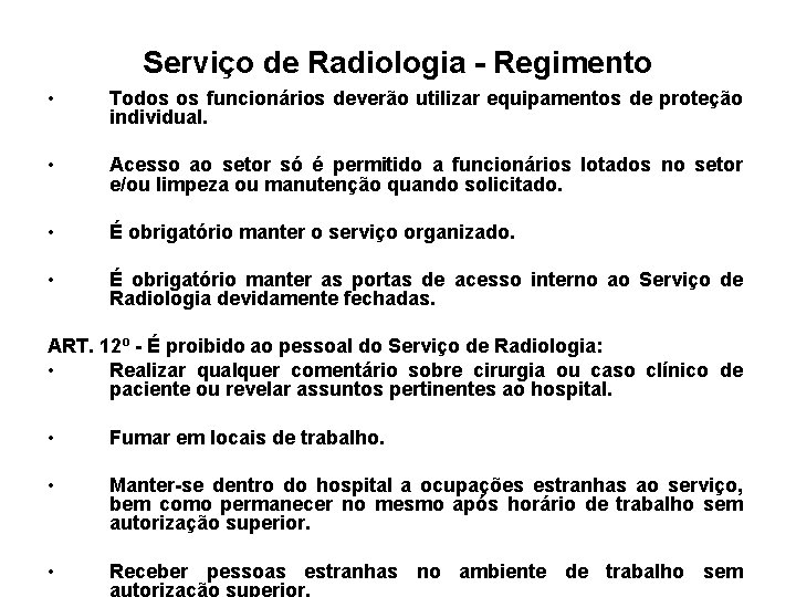 Serviço de Radiologia - Regimento • Todos os funcionários deverão utilizar equipamentos de proteção