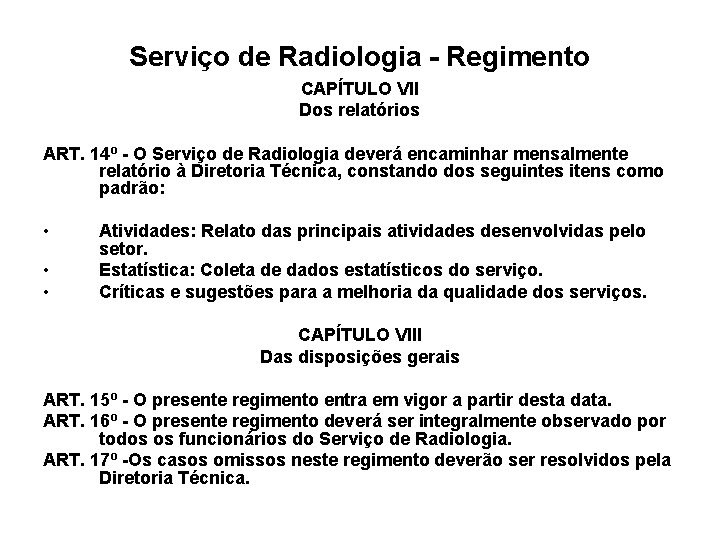 Serviço de Radiologia - Regimento CAPÍTULO VII Dos relatórios ART. 14º - O Serviço