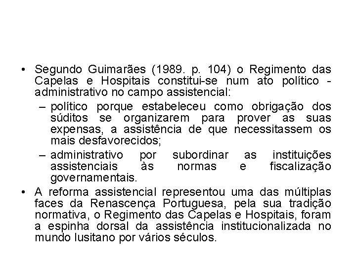  • Segundo Guimarães (1989. p. 104) o Regimento das Capelas e Hospitais constitui-se