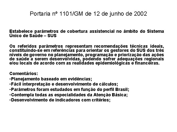 Portaria nº 1101/GM de 12 de junho de 2002 Estabelece parâmetros de cobertura assistencial