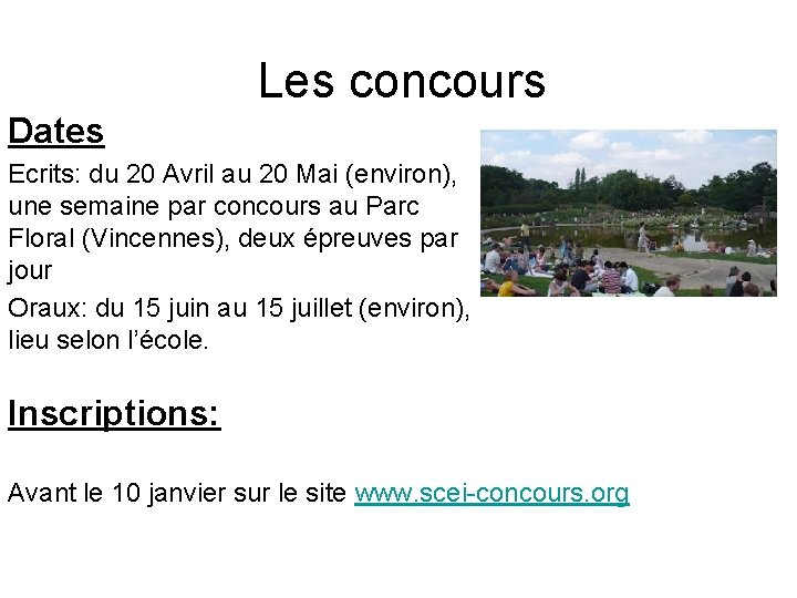 Les concours Dates Ecrits: du 20 Avril au 20 Mai (environ), une semaine par