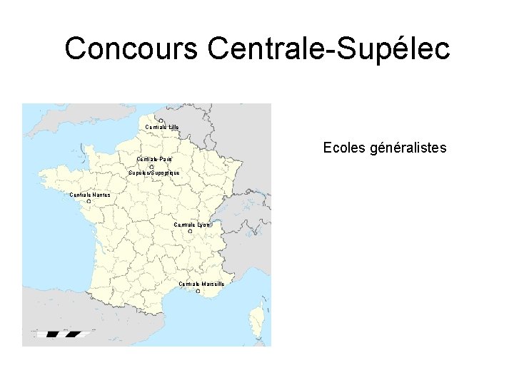 Concours Centrale-Supélec Centrale Lille Ecoles généralistes Centrale Paris Supelec/Supoptique Centrale Nantes Centrale Lyon Centrale