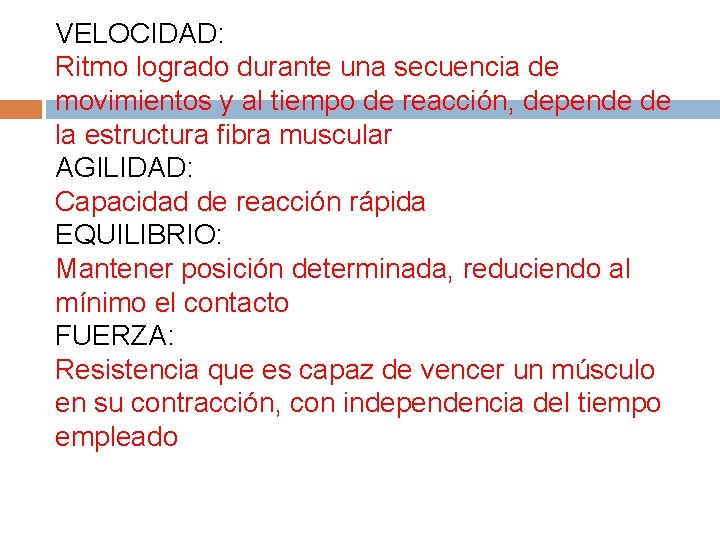 VELOCIDAD: Ritmo logrado durante una secuencia de movimientos y al tiempo de reacción, depende