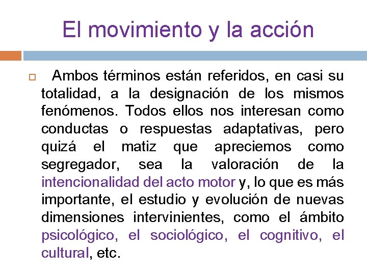 El movimiento y la acción Ambos términos están referidos, en casi su totalidad, a