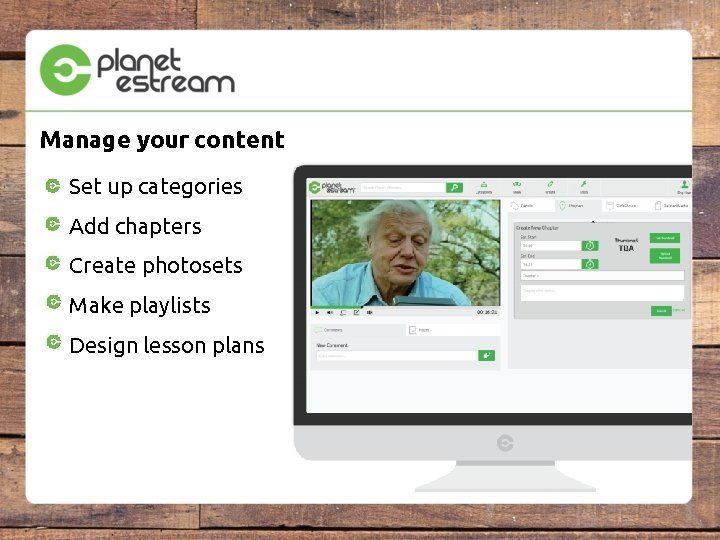 Manage your content Set up categories Add chapters Create photosets Make playlists Design lesson