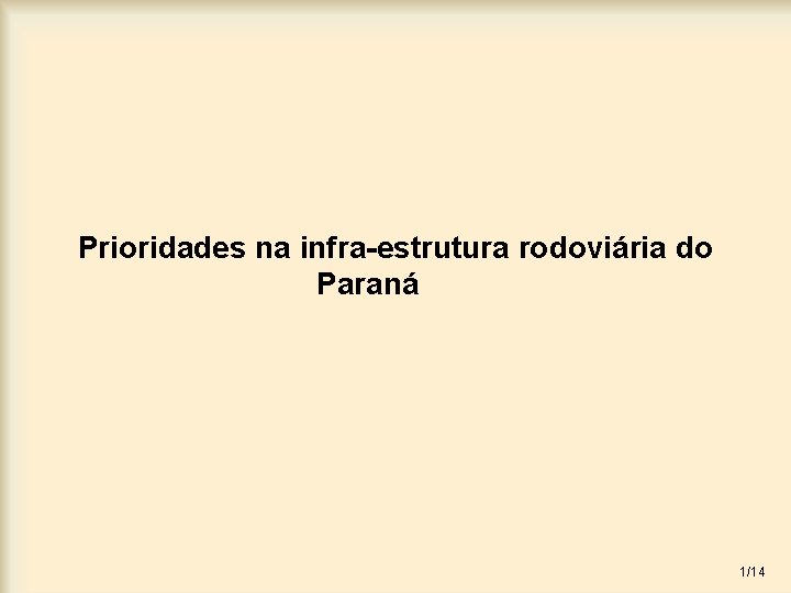 Prioridades na infra-estrutura rodoviária do Paraná 1/14 