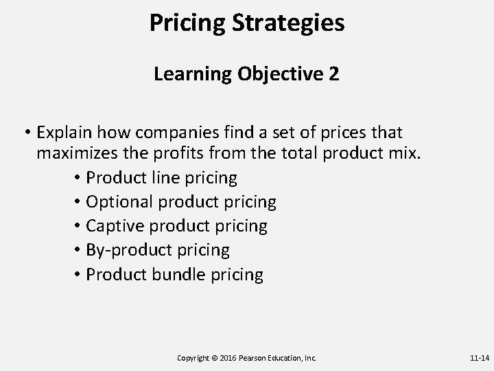 Pricing Strategies Learning Objective 2 • Explain how companies find a set of prices