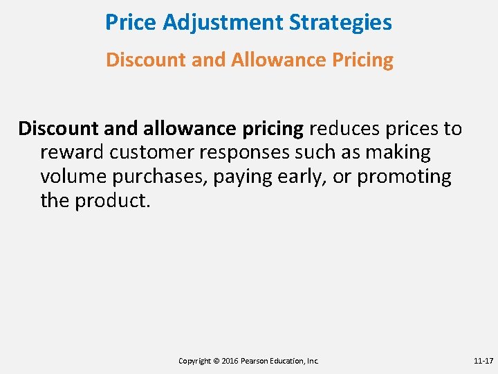 Price Adjustment Strategies Discount and Allowance Pricing Discount and allowance pricing reduces prices to