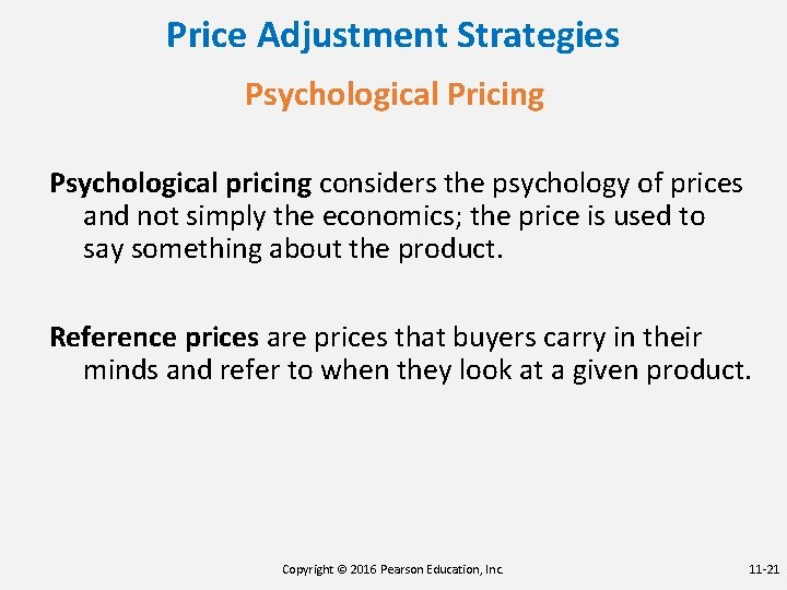 Price Adjustment Strategies Psychological Pricing Psychological pricing considers the psychology of prices and not