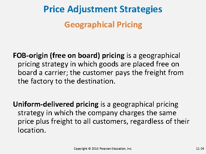 Price Adjustment Strategies Geographical Pricing FOB-origin (free on board) pricing is a geographical pricing