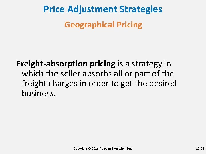 Price Adjustment Strategies Geographical Pricing Freight-absorption pricing is a strategy in which the seller