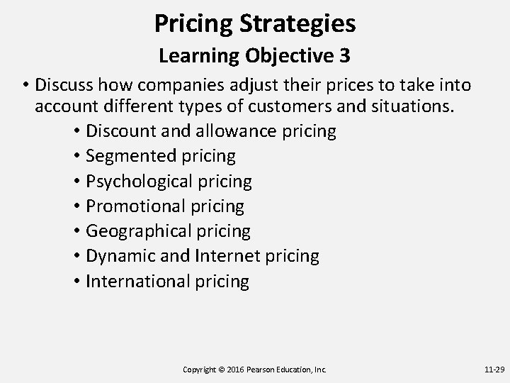 Pricing Strategies Learning Objective 3 • Discuss how companies adjust their prices to take
