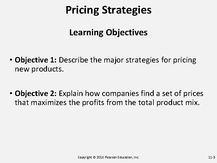 Pricing Strategies Learning Objectives • Objective 1: Describe the major strategies for pricing new