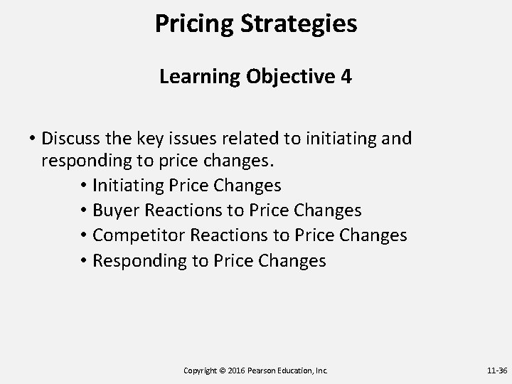 Pricing Strategies Learning Objective 4 • Discuss the key issues related to initiating and