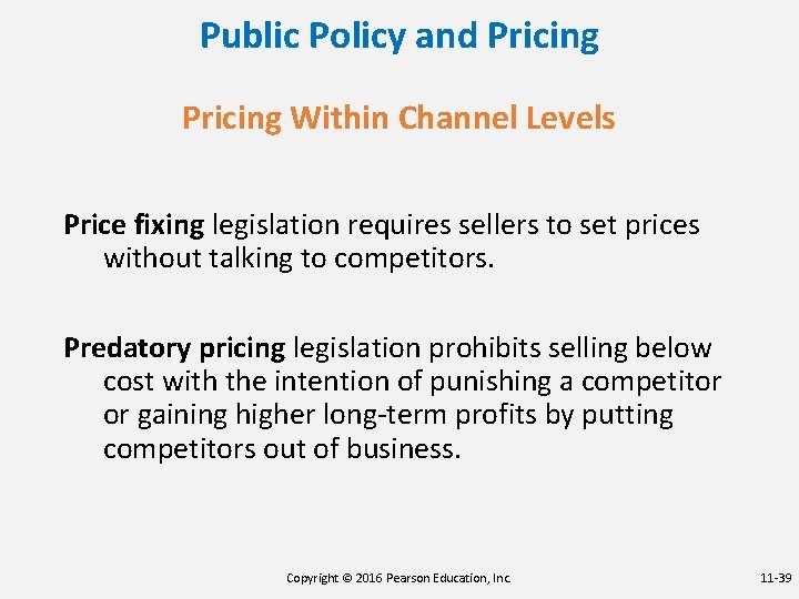 Public Policy and Pricing Within Channel Levels Price fixing legislation requires sellers to set