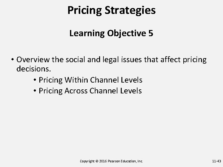 Pricing Strategies Learning Objective 5 • Overview the social and legal issues that affect