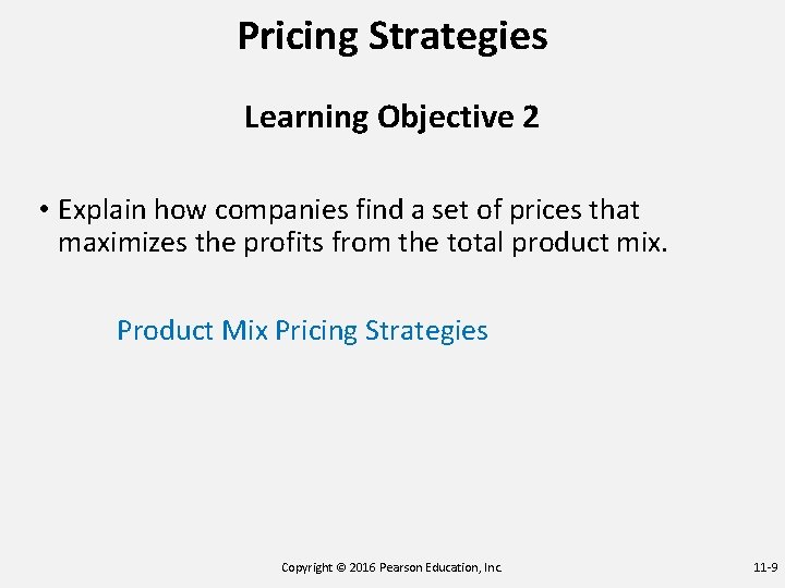 Pricing Strategies Learning Objective 2 • Explain how companies find a set of prices