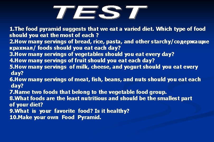 1. The food pyramid suggests that we eat a varied diet. Which type of