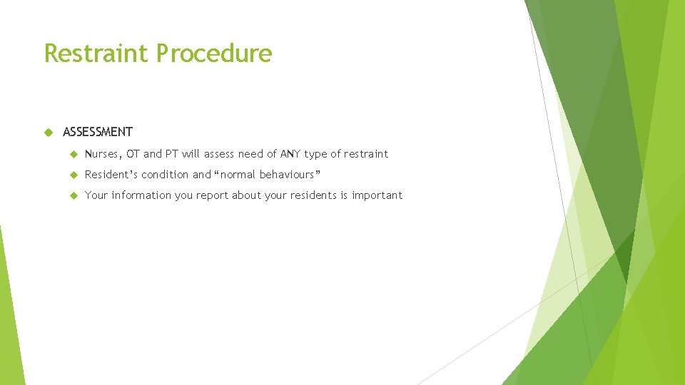 Restraint Procedure ASSESSMENT Nurses, OT and PT will assess need of ANY type of