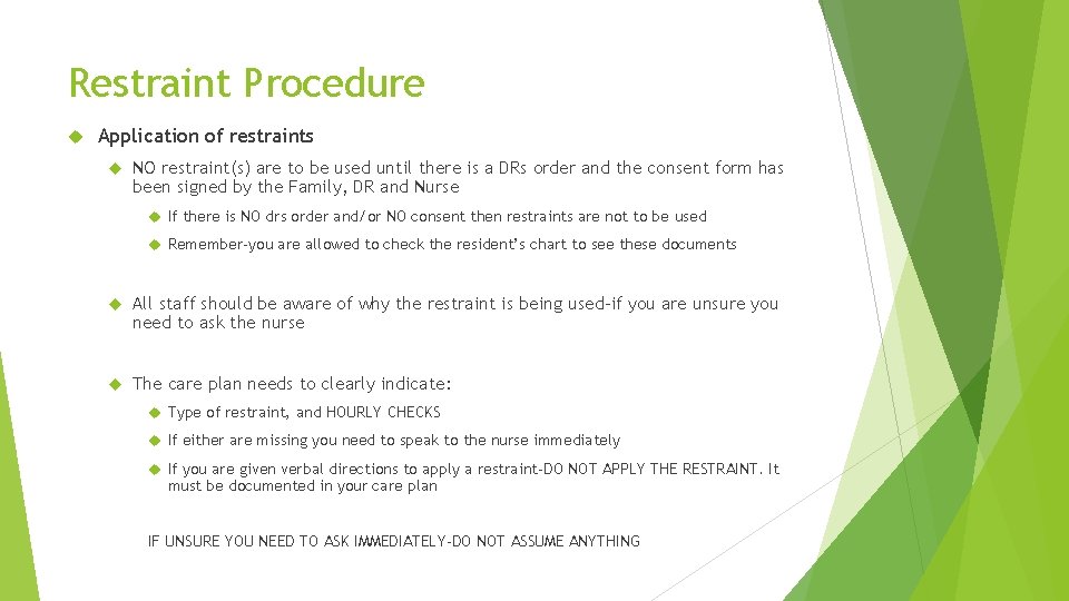 Restraint Procedure Application of restraints NO restraint(s) are to be used until there is