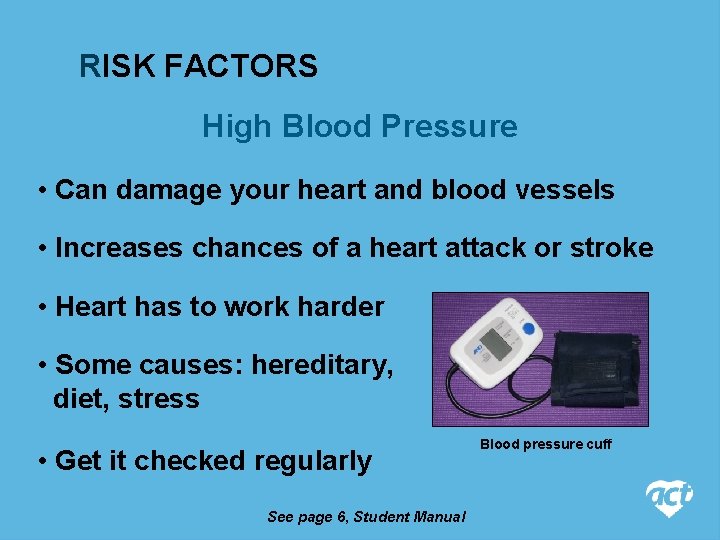 RISK FACTORS High Blood Pressure • Can damage your heart and blood vessels •