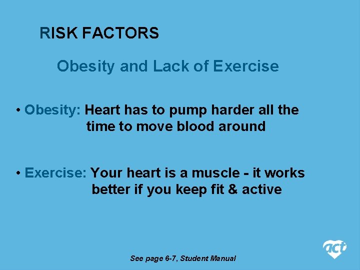 RISK FACTORS Obesity and Lack of Exercise • Obesity: Heart has to pump harder