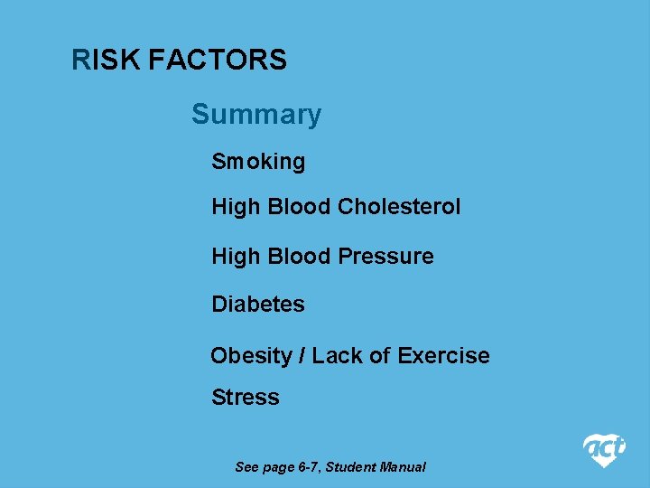 RISK FACTORS Summary Smoking High Blood Cholesterol High Blood Pressure Diabetes Obesity / Lack