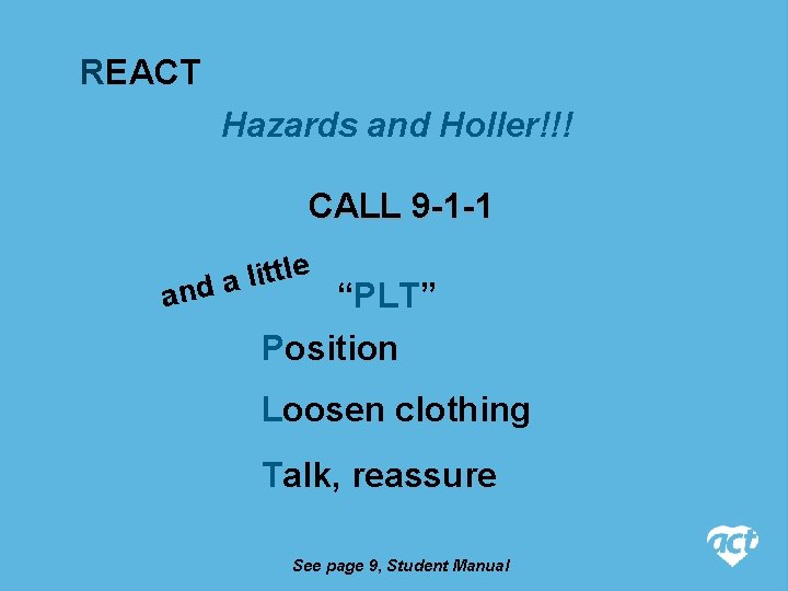 REACT Hazards and Holler!!! CALL 9 -1 -1 e ttl i l a and