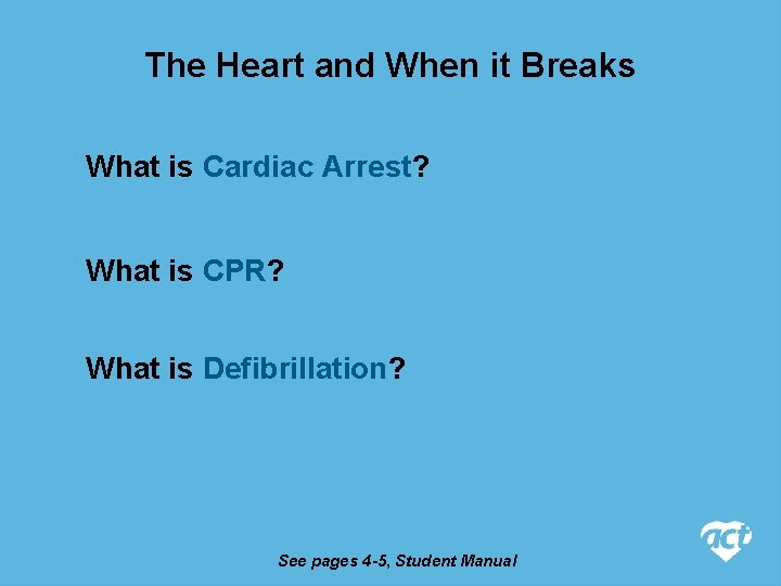 The Heart and When it Breaks What is Cardiac Arrest? What is CPR? What