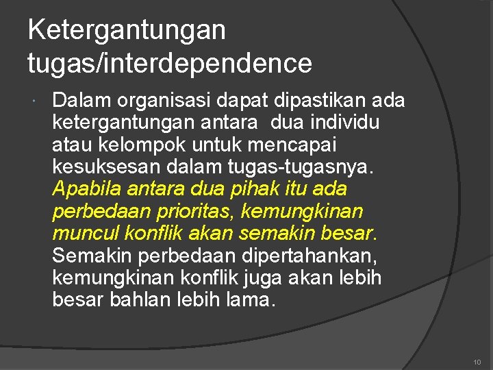 Ketergantungan tugas/interdependence Dalam organisasi dapat dipastikan ada ketergantungan antara dua individu atau kelompok untuk