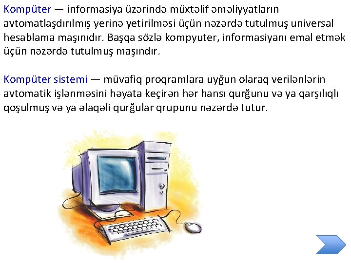 Kompüter — informasiya üzərində müxtəlif əməliyyatların avtomatlaşdırılmış yerinə yetirilməsi üçün nəzərdə tutulmuş universal hesablama