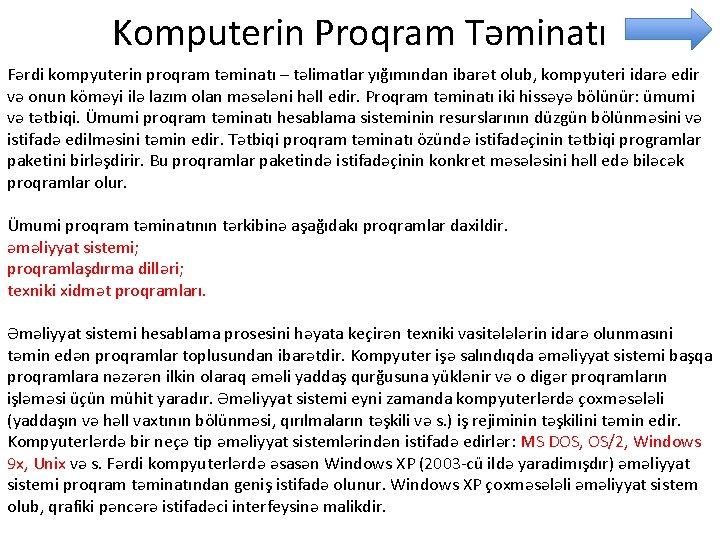 Komputerin Proqram Təminatı Fərdi kompyuterin proqram təminatı – təlimatlar yığımından ibarət olub, kompyuteri idarə