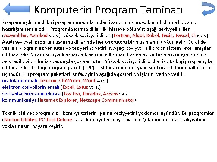 Komputerin Proqram Təminatı Proqramlaşdırma dilləri proqram modullarından ibarət olub, məsələnin həll mərhələsinə hazırlığını təmin
