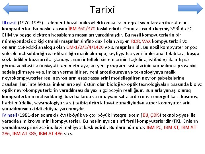 Tarixi III nəsil (1970 -1985) – element bazalı mikroelektronika və inteqral sxemlərdən ibarət olan