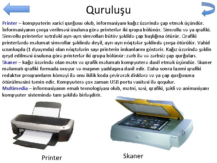 Quruluşu Printer – kompyuterin xarici qurğusu olub, informasiyanı kağız üzərində çap etmək üçündür. İnformasiyanın