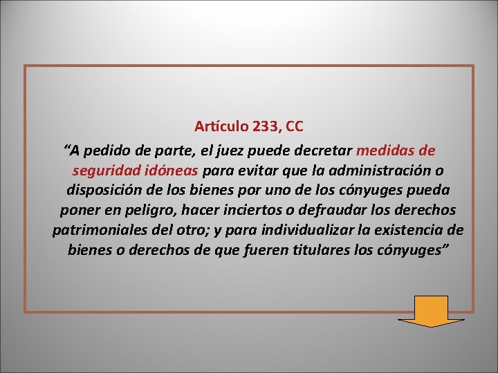 Artículo 233, CC “A pedido de parte, el juez puede decretar medidas de seguridad Artículo 233, CC “A pedido de parte, el juez puede decretar medidas de seguridad