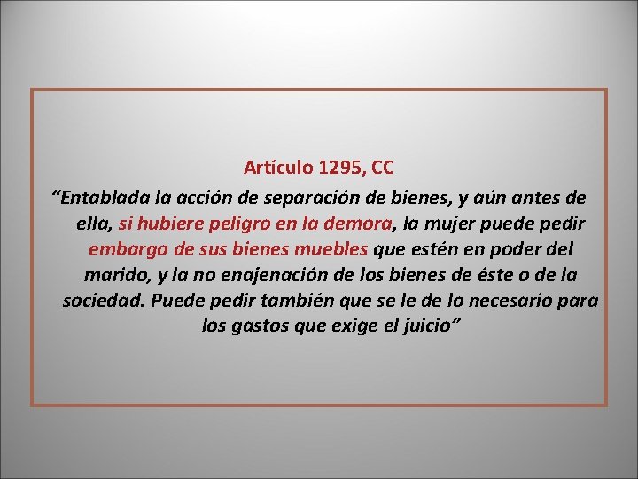 Artículo 1295, CC “Entablada la acción de separación de bienes, y aún antes de Artículo 1295, CC “Entablada la acción de separación de bienes, y aún antes de