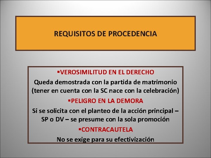 REQUISITOS DE PROCEDENCIA §VEROSIMILITUD EN EL DERECHO Queda demostrada con la partida de matrimonio REQUISITOS DE PROCEDENCIA §VEROSIMILITUD EN EL DERECHO Queda demostrada con la partida de matrimonio