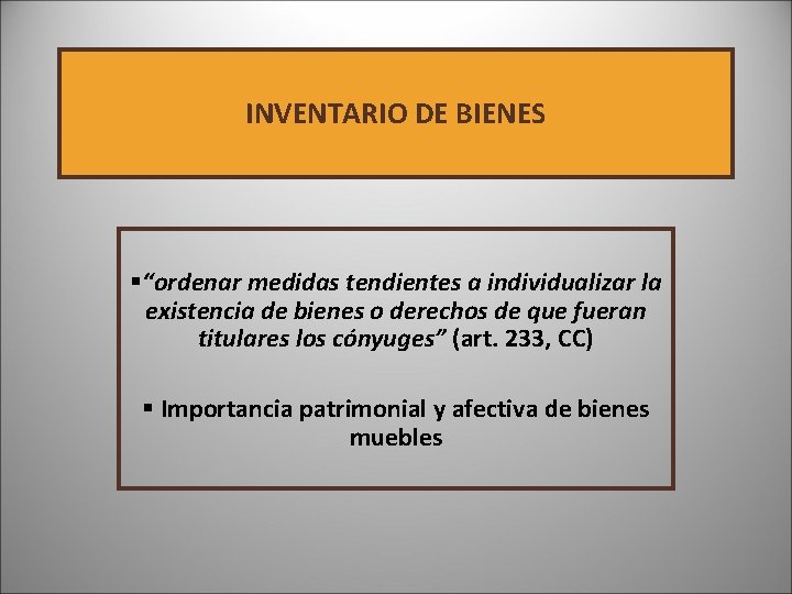 INVENTARIO DE BIENES §“ordenar medidas tendientes a individualizar la existencia de bienes o derechos INVENTARIO DE BIENES §“ordenar medidas tendientes a individualizar la existencia de bienes o derechos