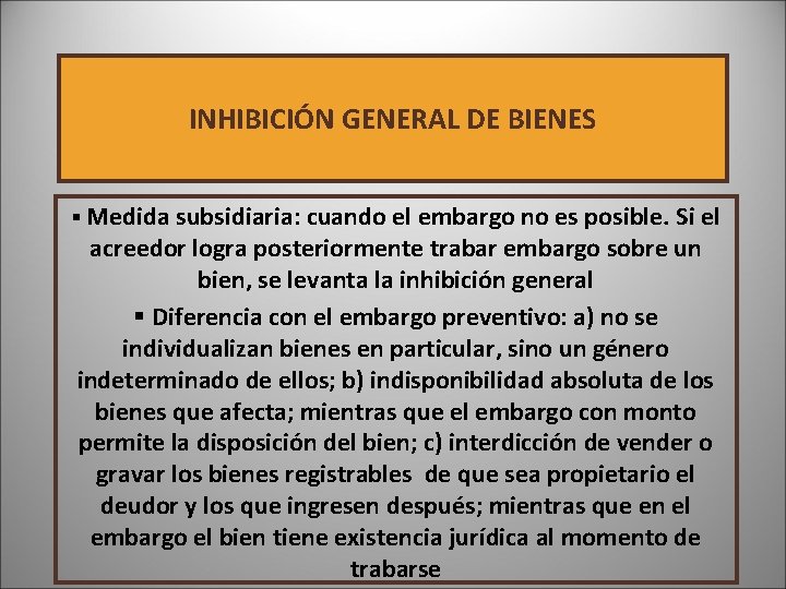 INHIBICIÓN GENERAL DE BIENES § Medida subsidiaria: cuando el embargo no es posible. Si INHIBICIÓN GENERAL DE BIENES § Medida subsidiaria: cuando el embargo no es posible. Si